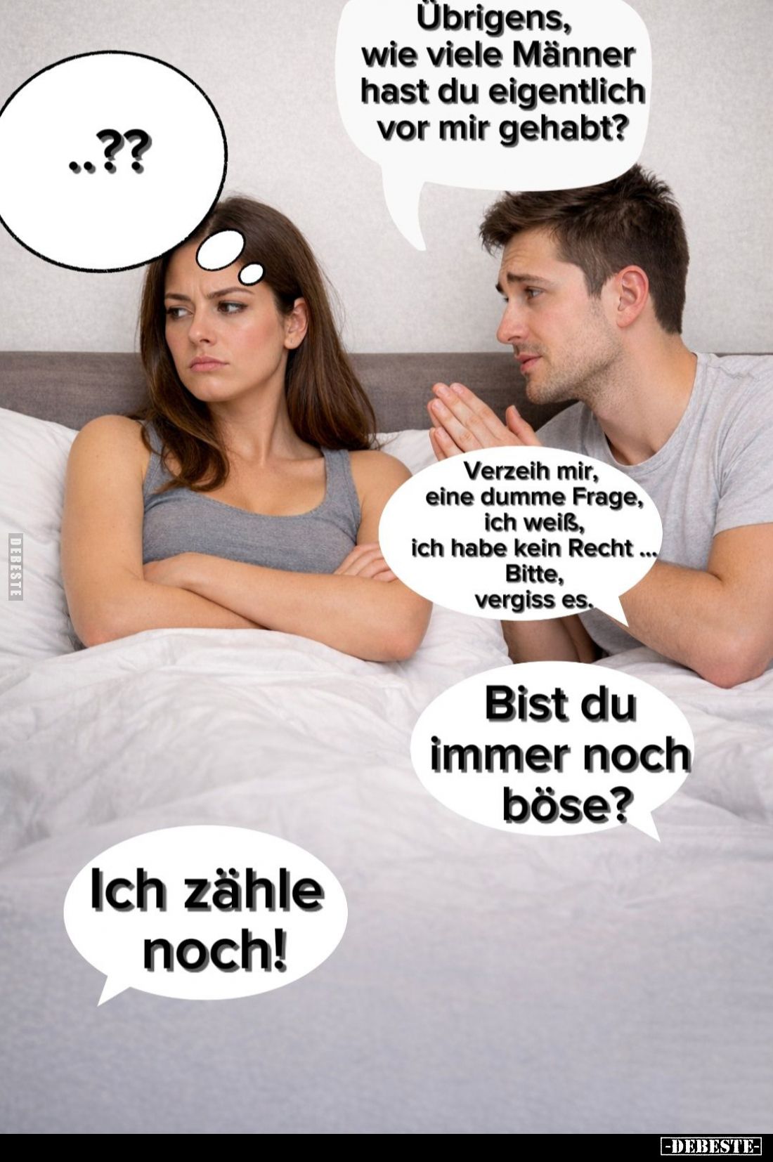 Übrigens, wie viele Männer hast du eigentlich vor mir gehabt? -
Verzeih mir, eine dumme Frage, ich weiß, ich habe kein Recht...