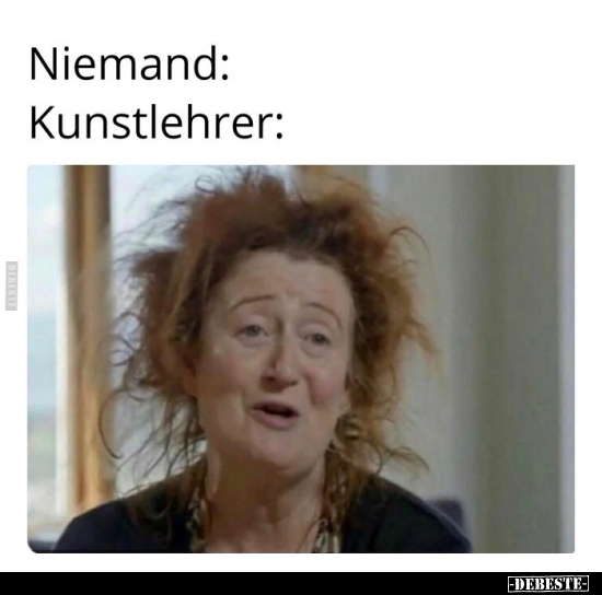 Niemand: Kunstlehrer..