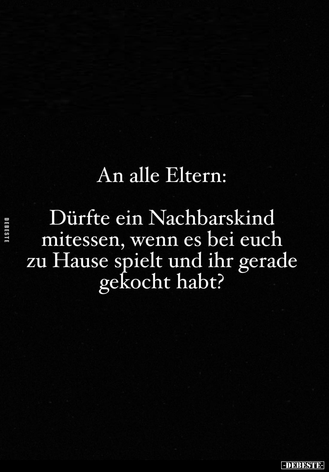 An alle Eltern:
Dürfte ein Nachbarskind mitessen, wenn es bei euch zu Hause spielt und ihr gerade gekocht habt?