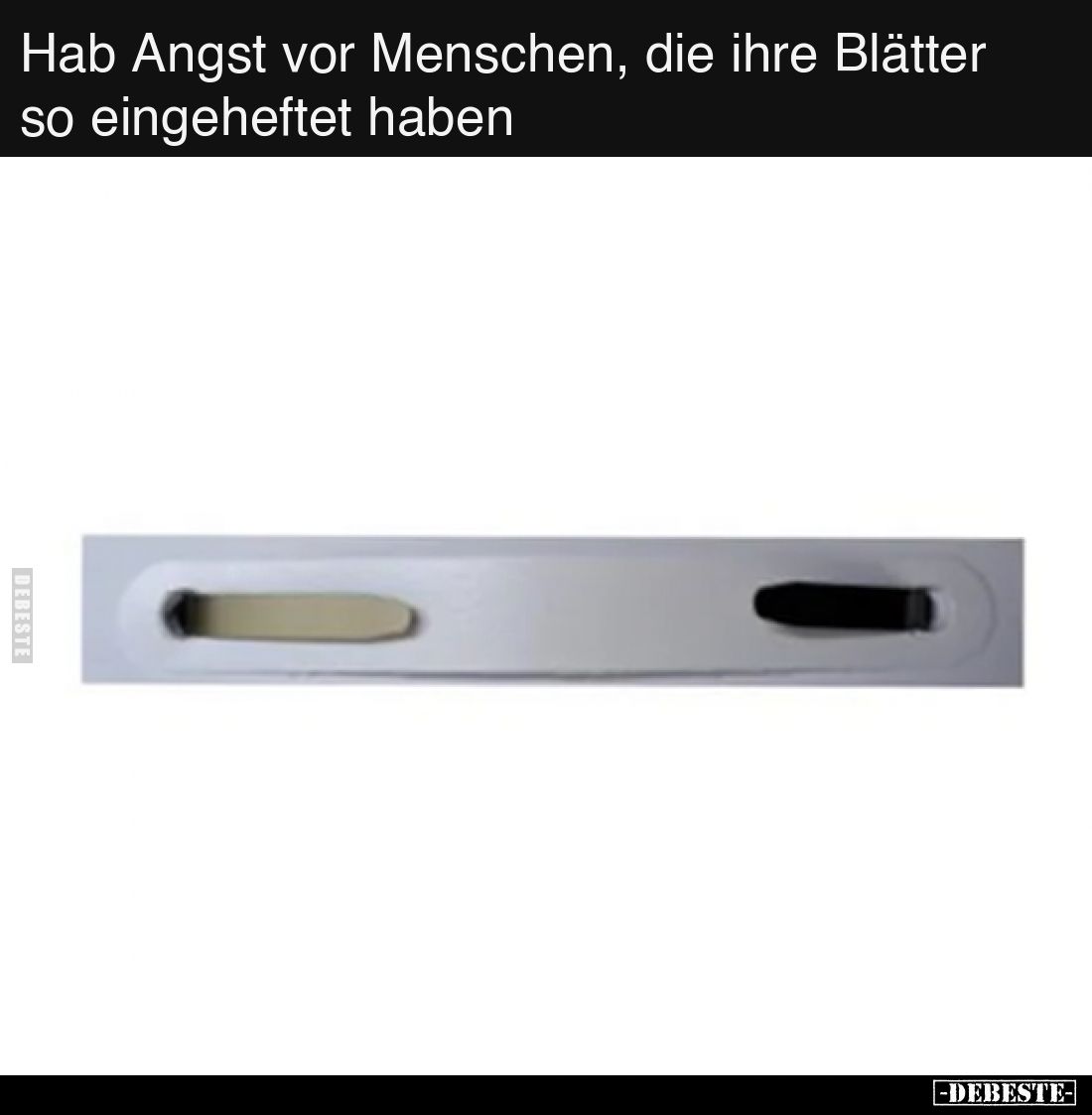 Hab Angst vor Menschen, die ihre Blätter so eingeheftet haben.