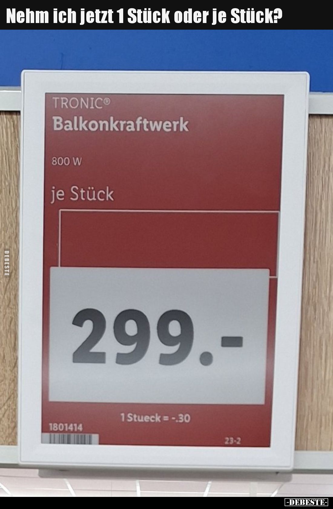 Nehm ich jetzt 1 Stück oder je Stück?..