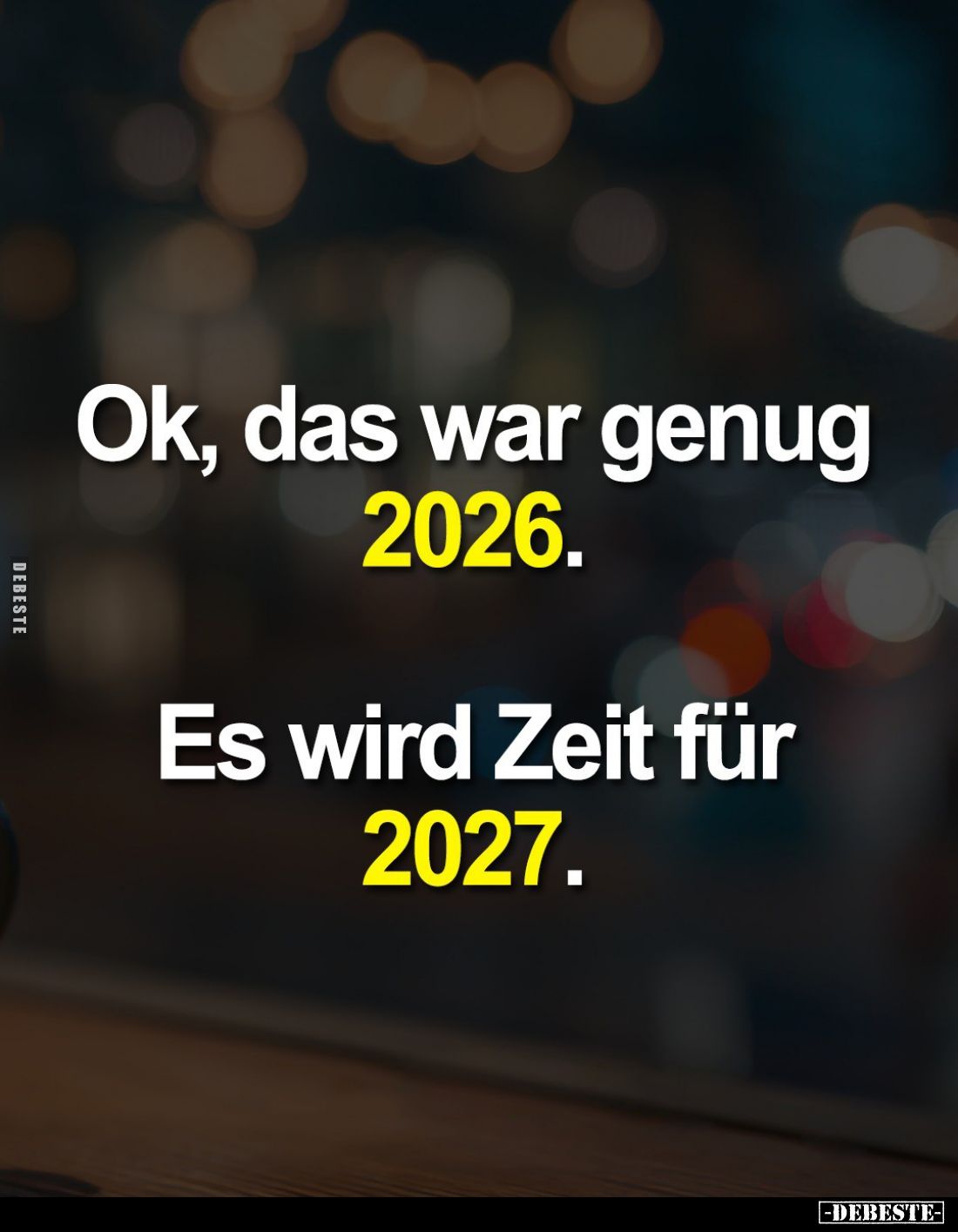 Ok, das war genug 2026.
Es wird Zeit für 2027.