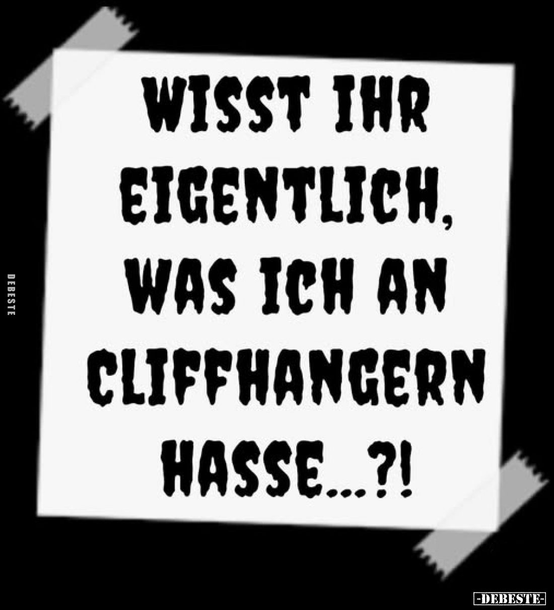 Wisst ihr eigentlich, was ich an Cliffhangern hasse...?!