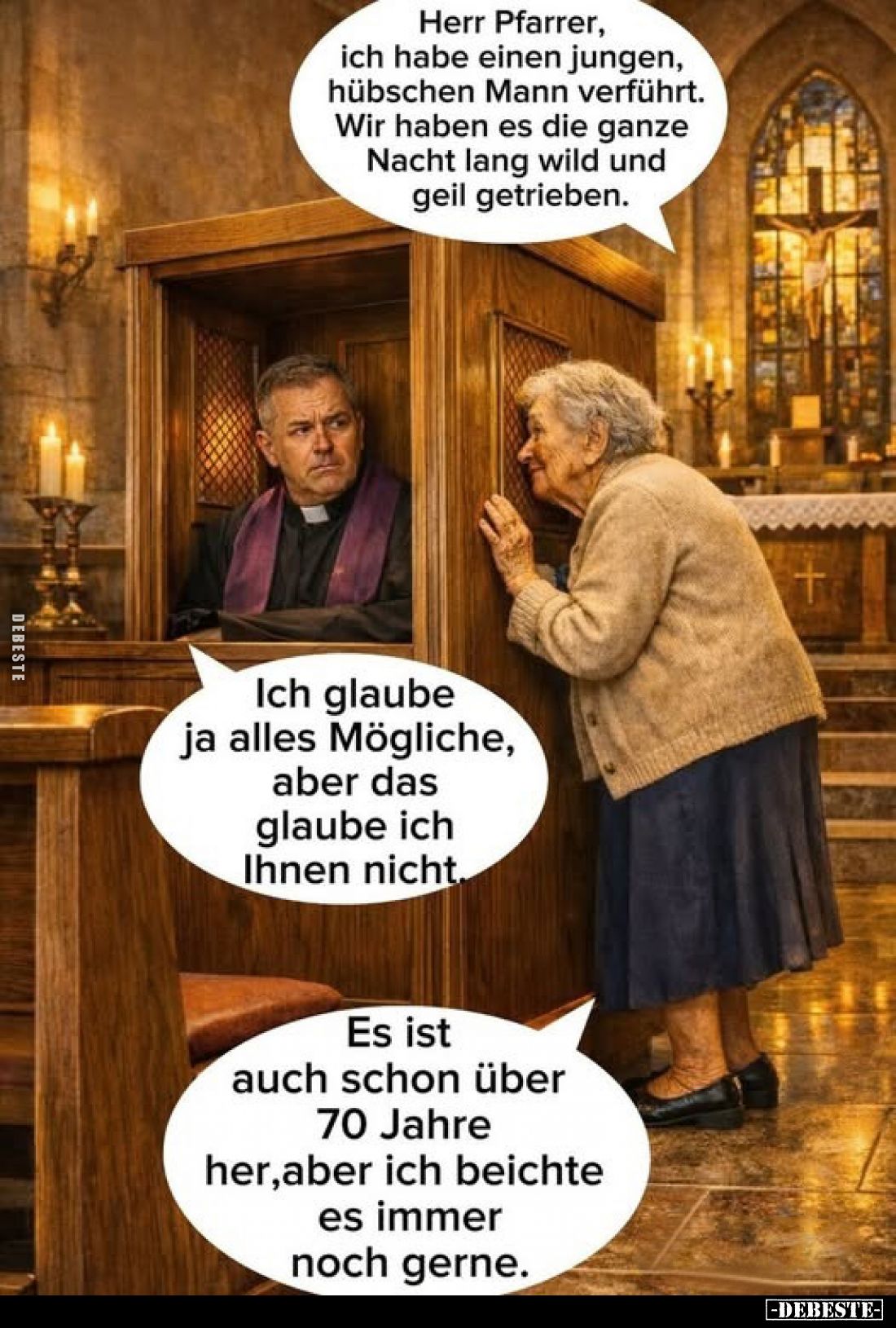 Herr Pfarrer, ich habe einen jungen, hübschen Mann verführt. Wir haben es die ganze Nacht lang wild und geil getrieben.
-
I...