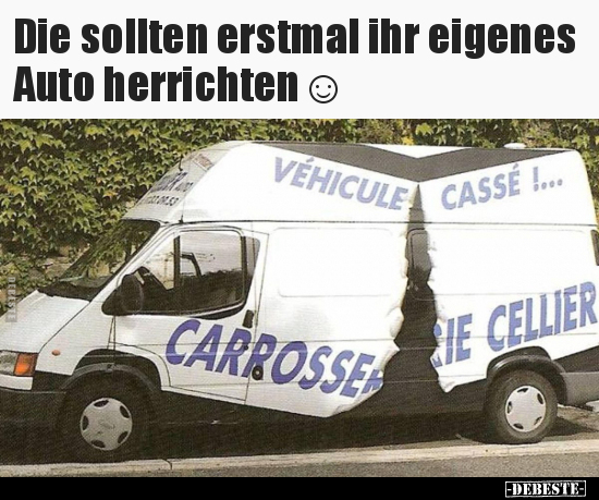 Die sollten erstmal ihr eigenes Auto herrichten☺