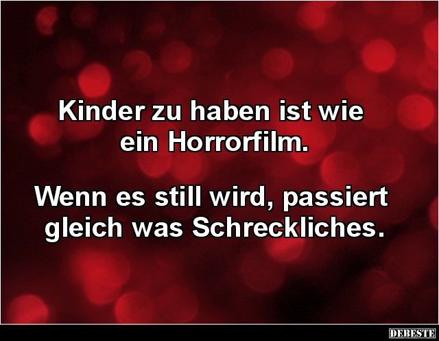 Kinder zu haben ist wie ein Horrorfilm.. - Lustige Bilder | DEBESTE.de