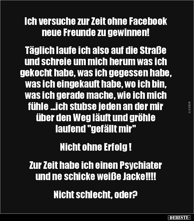 Ich versuche zur Zeit ohne Facebook neue Freunde zu.. - Lustige Bilder | DEBESTE.de