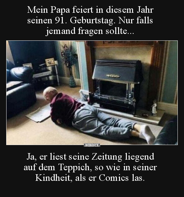 Mein Papa feiert in diesem Jahr seinen 91. Geburtstag. Nur.. - Lustige Bilder | DEBESTE.de