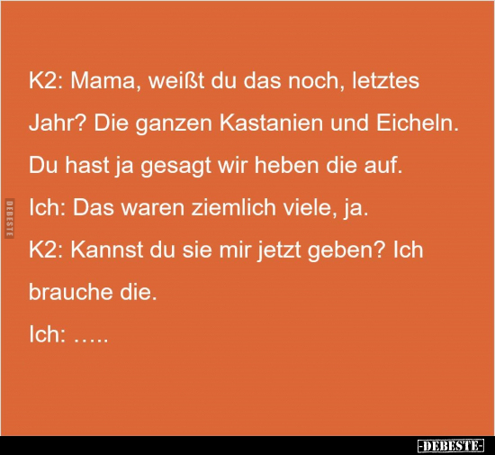 K2: Mama, weißt du das noch, letztes Jahr?.. - Lustige Bilder | DEBESTE.de