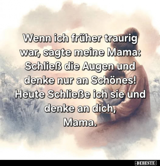 Wenn, Früher, Traurig, Mama, Augen, Heute