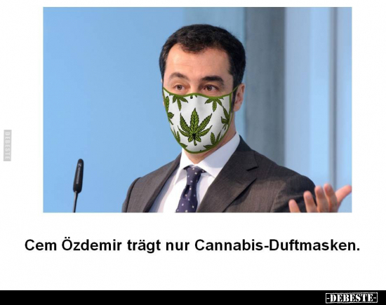 Cem Özdemir trägt nur Cannabis-Duftmasken... - Lustige Bilder | DEBESTE.de