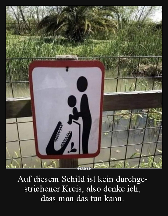 Auf diesem Schild ist kein durchgestrichener Kreis, also.. - Lustige Bilder | DEBESTE.de