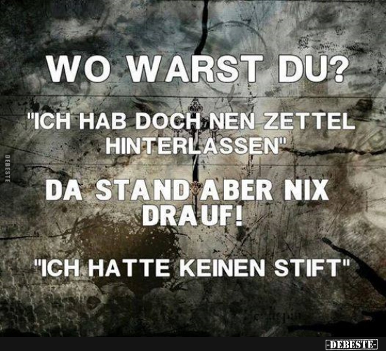 Wo warst du? "Ich habe dir doch einen Zettel hinterlassen.".. - Lustige Bilder | DEBESTE.de