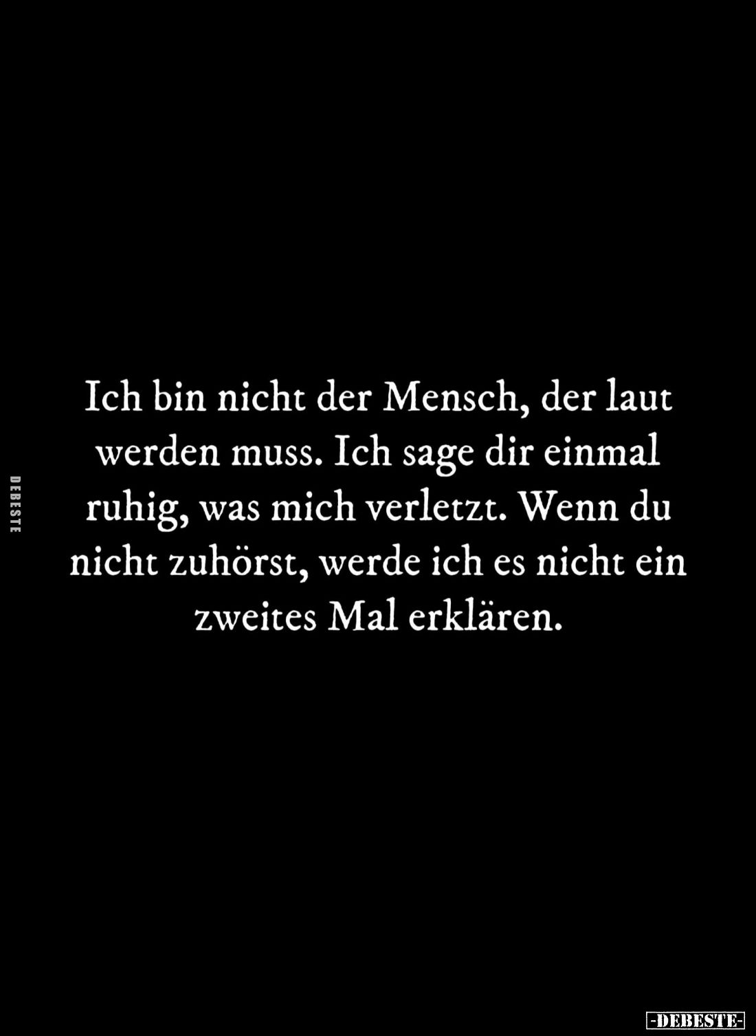 Ich bin nicht der Mensch, der laut werden muss. Ich sage dir einmal ruhig, was mich verletzt. Wenn du nicht zuhörst, werde ic...
