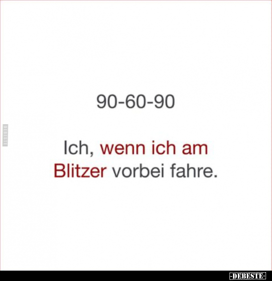 90-60-90 Ich, wenn ich am Blitzer vorbei fahre... - Lustige Bilder | DEBESTE.de