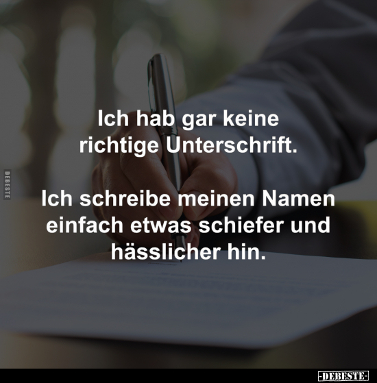 Ich hab gar keine richtige Unterschrift.. - Lustige Bilder | DEBESTE.de