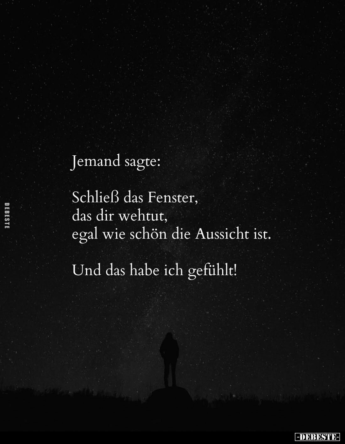 Jemand sagte:
Schließ das Fenster, das dir wehtut, egal wie schön die Aussicht ist.
Und das habe ich gefühlt!