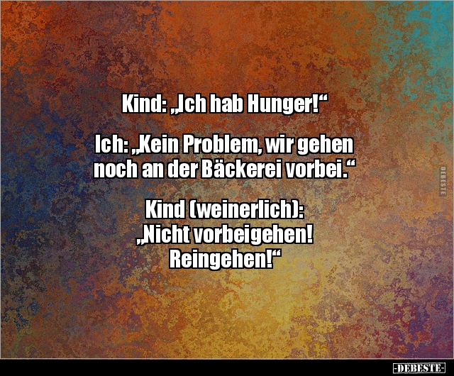 Kind: "Ich hab Hunger!" Ich: "Kein Problem, wir gehen.. - Lustige Bilder | DEBESTE.de