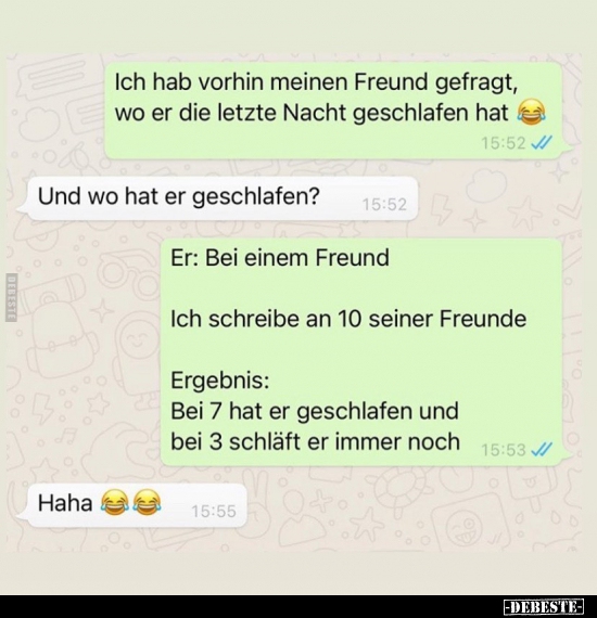 Ich hab vorhin meinen Freund gefragt, wo er die letzte..