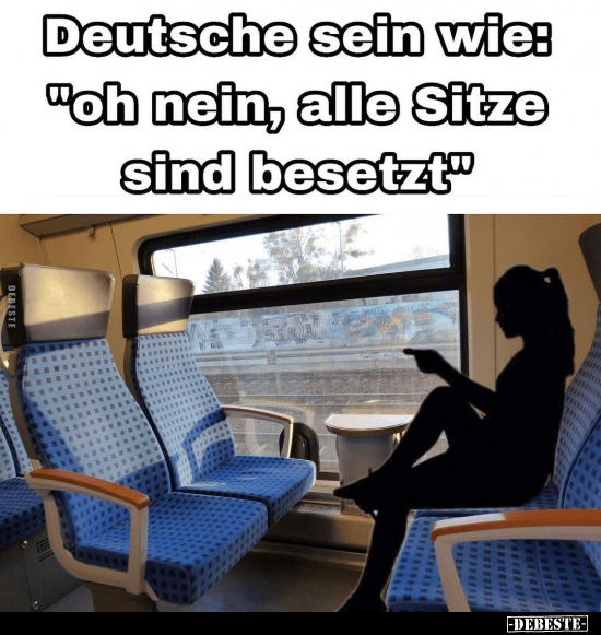 Deutsche sein wie: "oh nein, alle Sitze sind besetzt".. - Lustige Bilder | DEBESTE.de