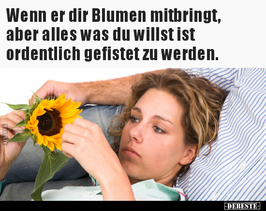 Wenn er dir Blumen mitbringt.. - Lustige Bilder | DEBESTE.de