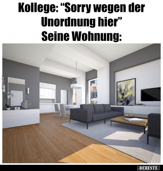 Kollege: "Sorry wegen der Unordnung hier".. - Lustige Bilder | DEBESTE.de
