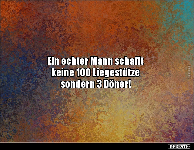 Ein echter Mann schafft keine 100 Liegestütze.. - Lustige Bilder | DEBESTE.de
