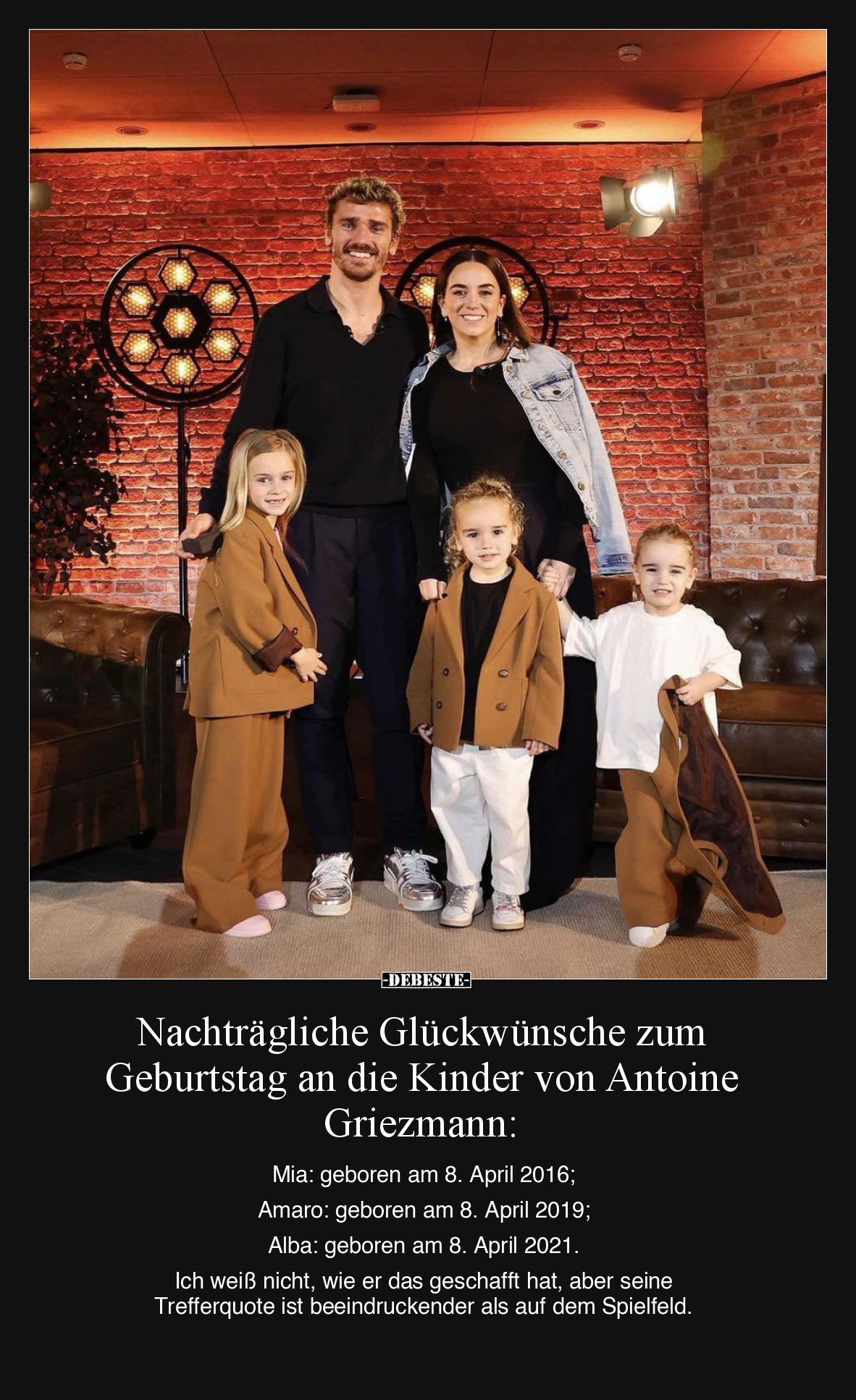 Nachträgliche Glückwünsche zum Geburtstag an die Kinder von Antoine Griezmann: 

Mia: geboren am 8. April 2016;

Amaro: g...