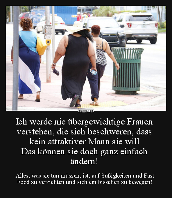 Ich werde nie übergewichtige Frauen verstehen, die sich.. - Lustige Bilder | DEBESTE.de