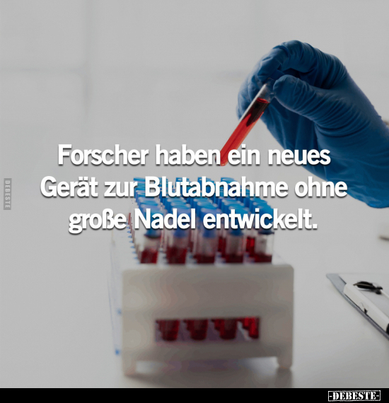 Forscher haben ein neues Gerät zur Blutabnahme ohne große.. - Lustige Bilder | DEBESTE.de