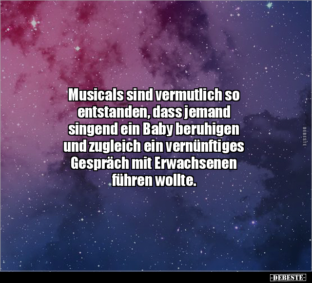 Musicals sind vermutlich so entstanden, dass jemand.. - Lustige Bilder | DEBESTE.de