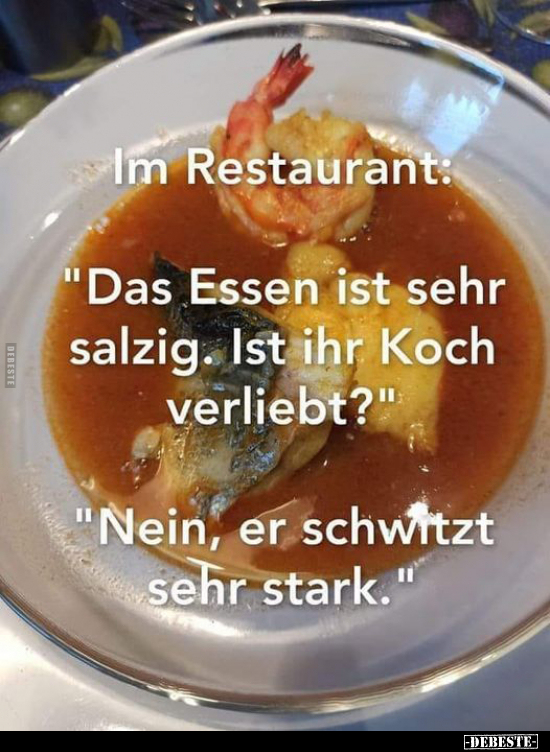 Im Restaurant: "Das Essen ist sehr salzig. Ist ihr Koch.." - Lustige Bilder | DEBESTE.de