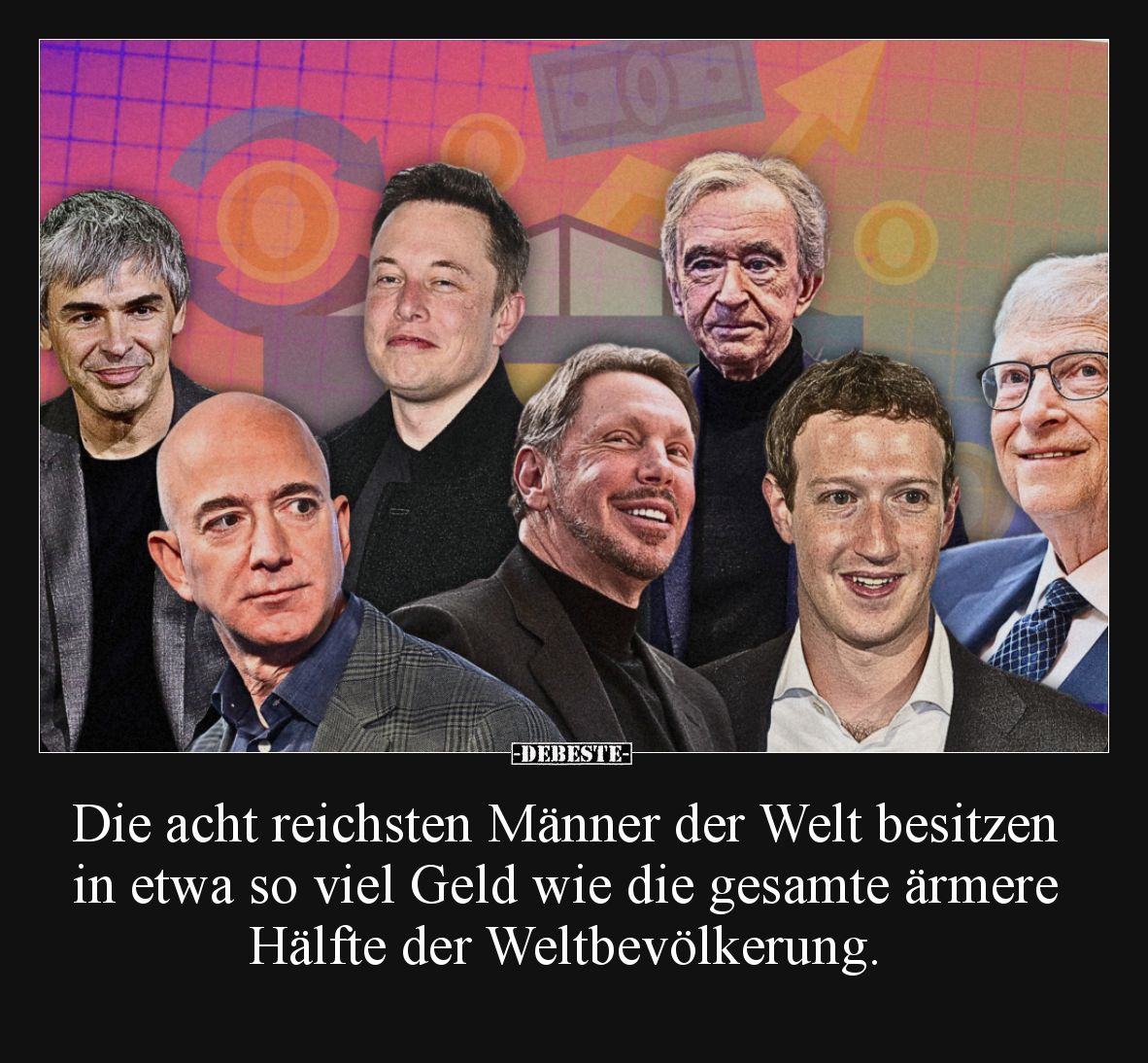 Die acht reichsten Männer der Welt besitzen in etwa so viel Geld wie die gesamte ärmere Hälfte der Weltbevölkerung.