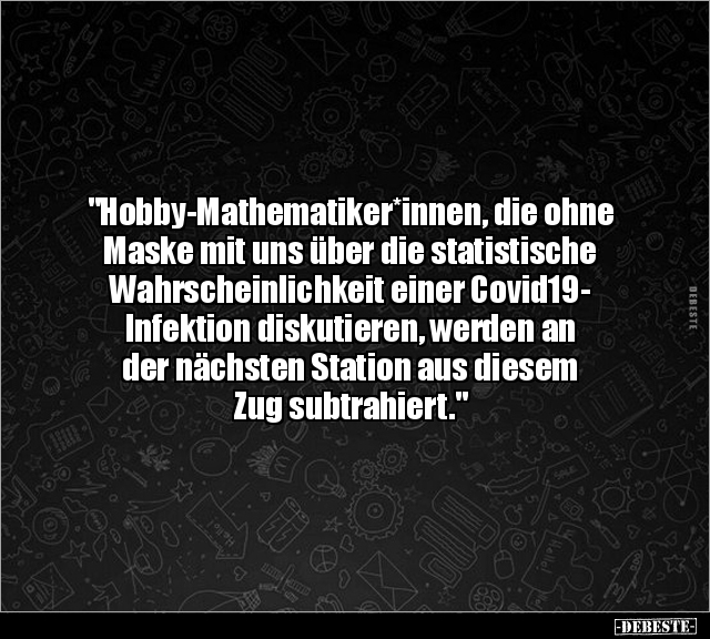 "Hobby-Mathematiker*innen, die ohne Maske mit uns über die.." - Lustige Bilder | DEBESTE.de