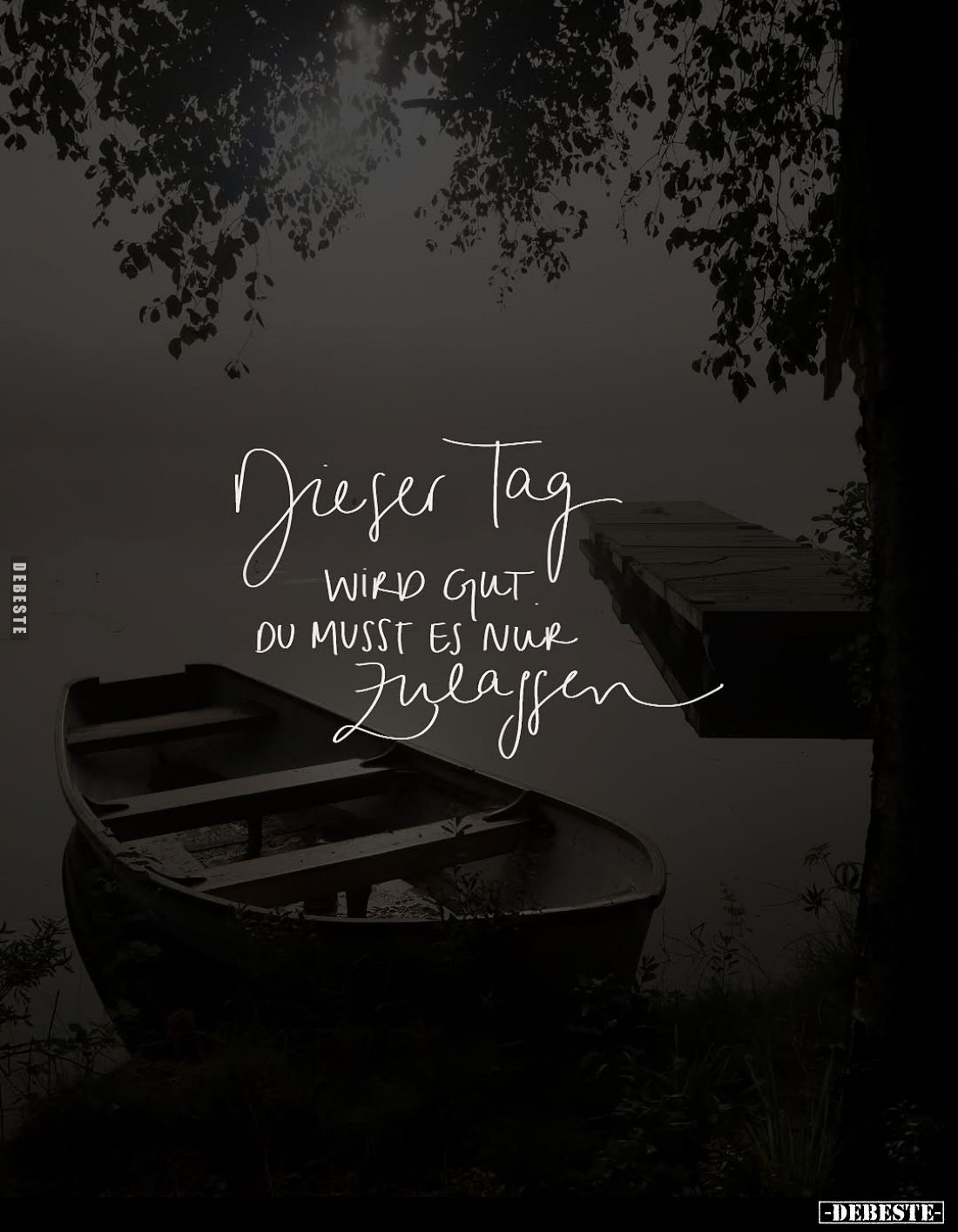 Dieser Tag wird gut. Du musst es nur zulassen.