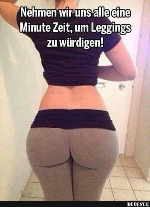 Nehmen wir uns alle eine Minute Zeit, um Leggins..