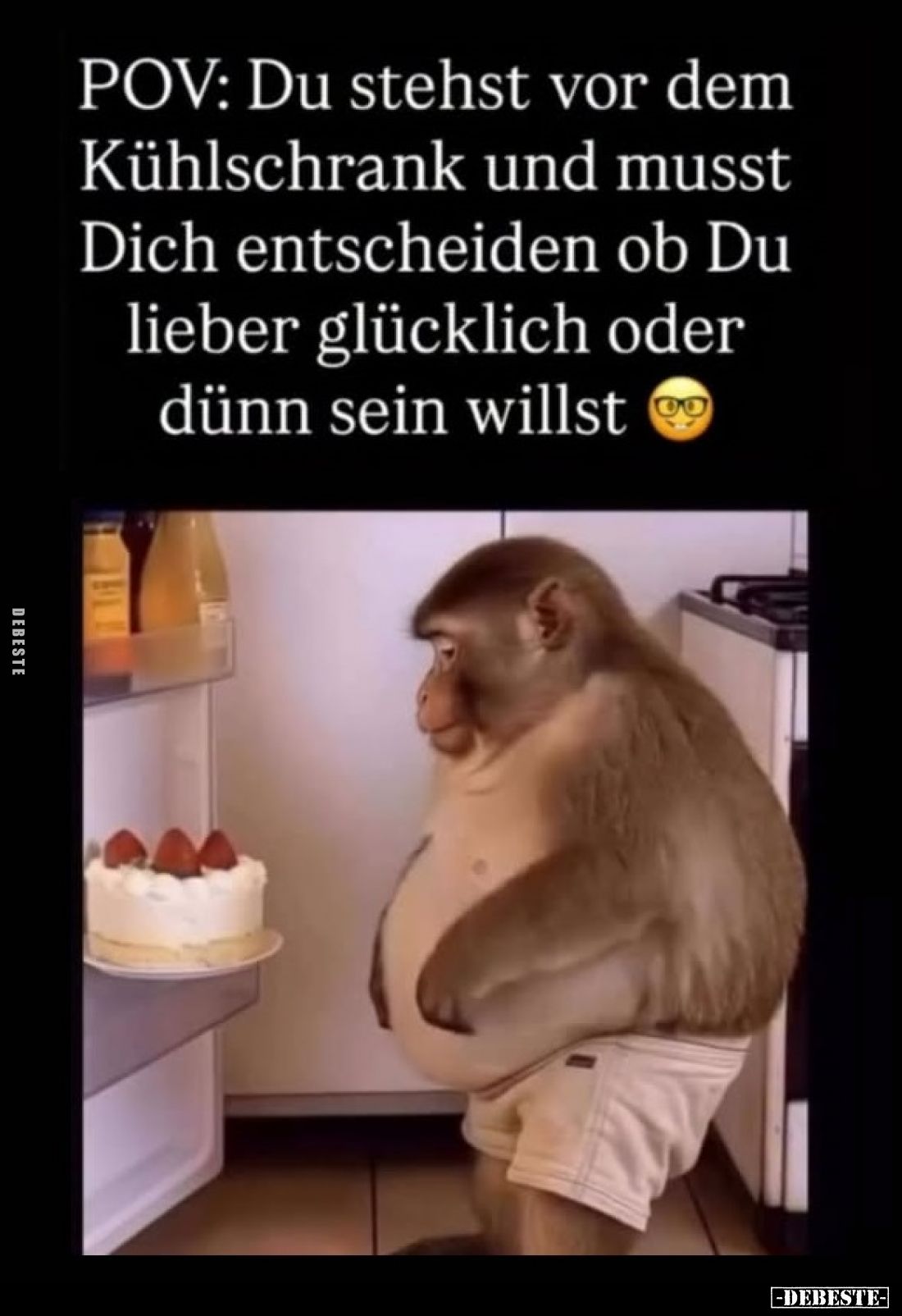 POV: Du stehst vor dem Kühlschrank und musst Dich entscheiden ob Du lieber glücklich oder dünn sein willst.
