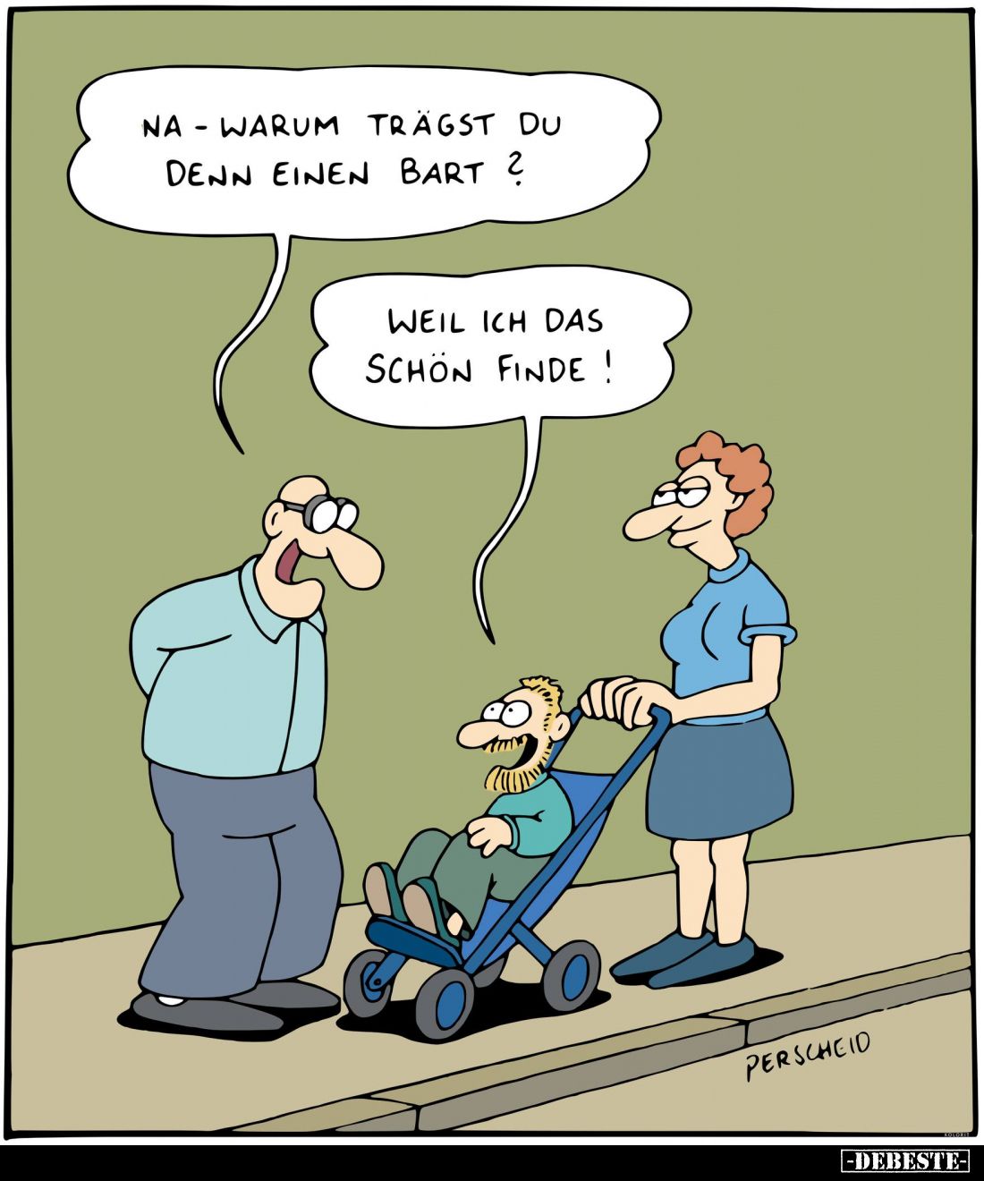 Na – warum trägst du denn einen Bart?
Weil ich das schön finde!