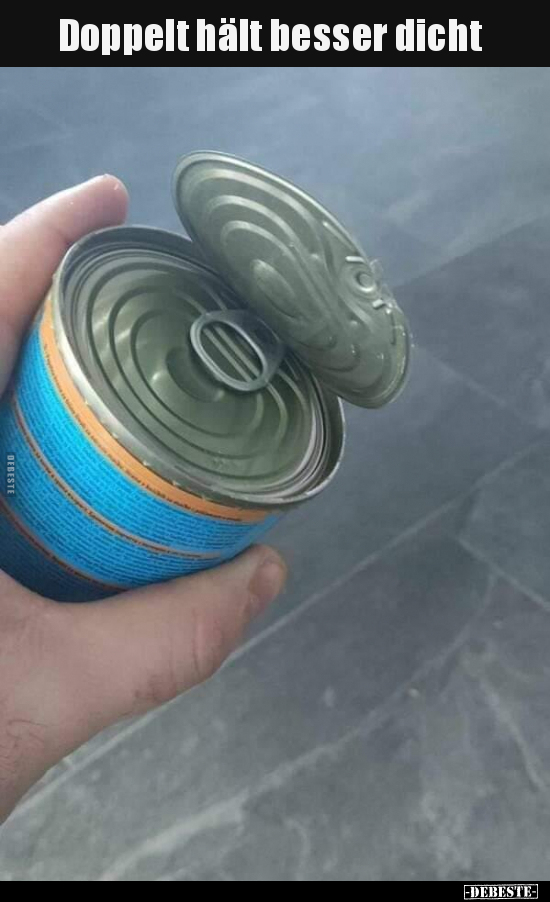 Doppelt hält besser dicht..