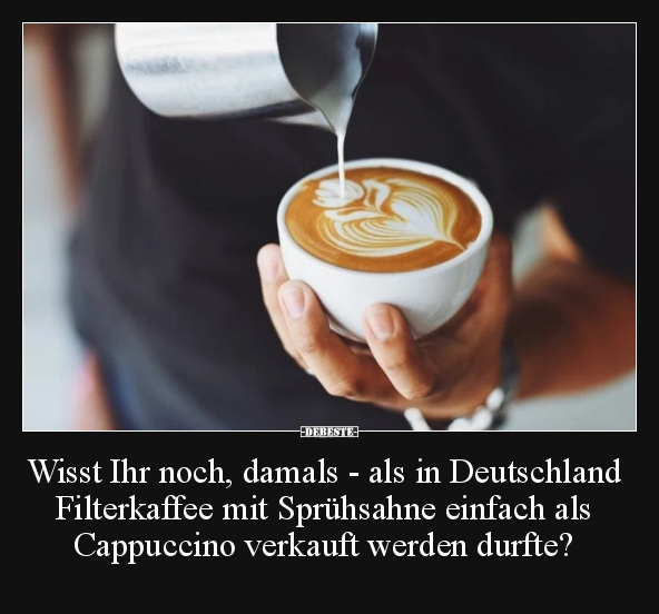 Wisst Ihr noch, damals - als in Deutschland Filterkaffee.. - Lustige Bilder | DEBESTE.de