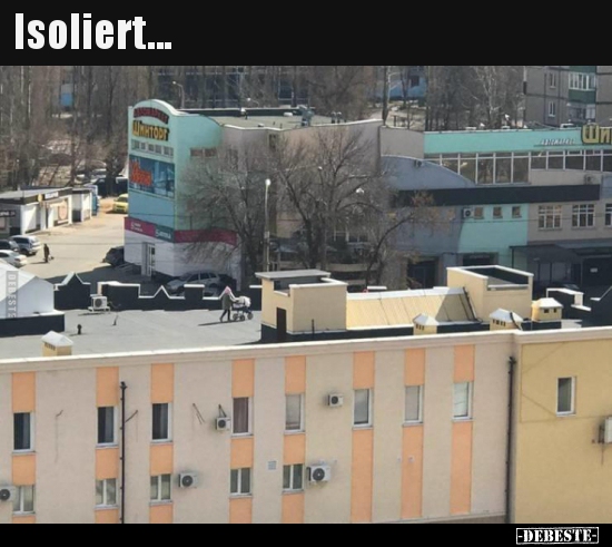 Isoliert...