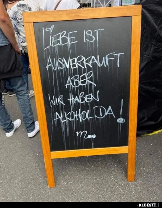 Liebe ist ausverkauft aber wir haben Alkohol da!.. - Lustige Bilder | DEBESTE.de