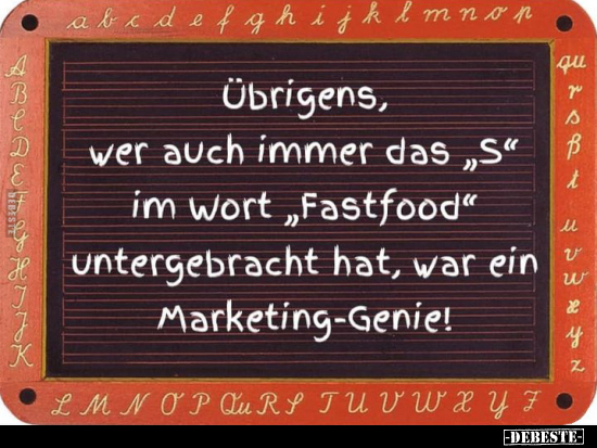 Übrigens, wer auch immer das "S" im Wort "Fastfood".. - Lustige Bilder | DEBESTE.de
