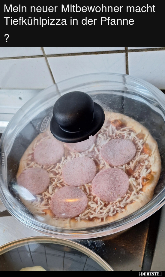 Mein neuer Mitbewohner macht Tiefkühlpizza.. - Lustige Bilder | DEBESTE.de