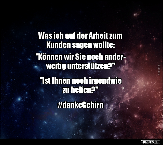 Was ich auf der Arbeit zum Kunden sagen wollte: "Können.." - Lustige Bilder | DEBESTE.de