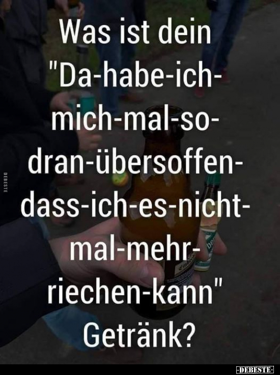Was ist dein "Da-habe-ich-mich-mal-so-dran-übersoffen.."