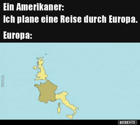 Ein Amerikaner: Ich plane eine Reise durch.. - Lustige Bilder | DEBESTE.de