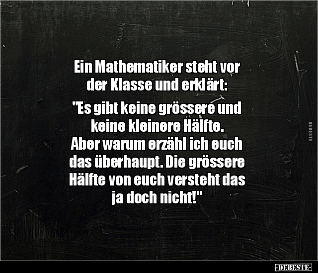 Ein Mathematiker steht vor der Klasse und erklärt.. - Lustige Bilder | DEBESTE.de