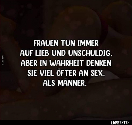 Frauen tun immer auf lieb und unschuldig. Aber in Wahrheit.. - Lustige Bilder | DEBESTE.de