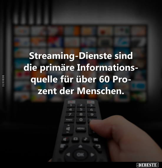 Streaming-Dienste sind die primäre Informationsquelle für.. - Lustige Bilder | DEBESTE.de